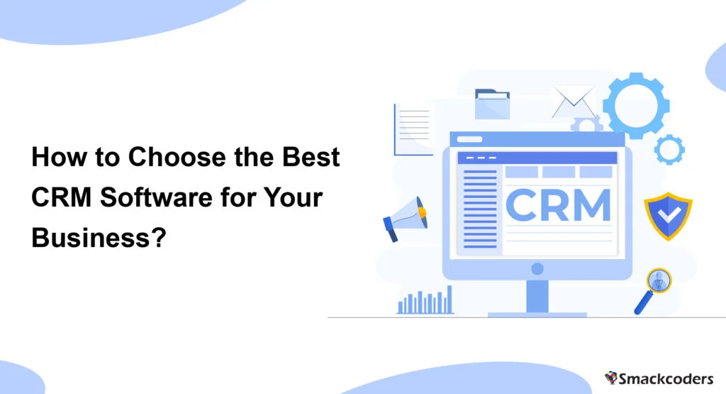 How to Choose the Best CRM Software for Your Business