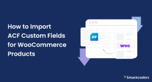 How-to-Import-ACF-Custom-Fields-for-WooCommerce-Products